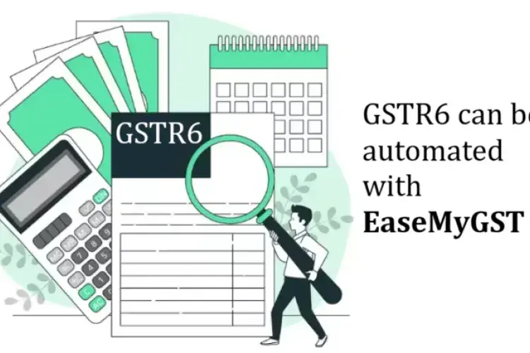  GSTR 6 Automation with EaseMyGST