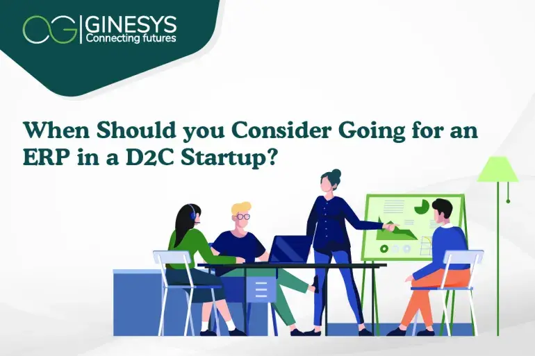 When should you consider going for an ERP in a D2C startup