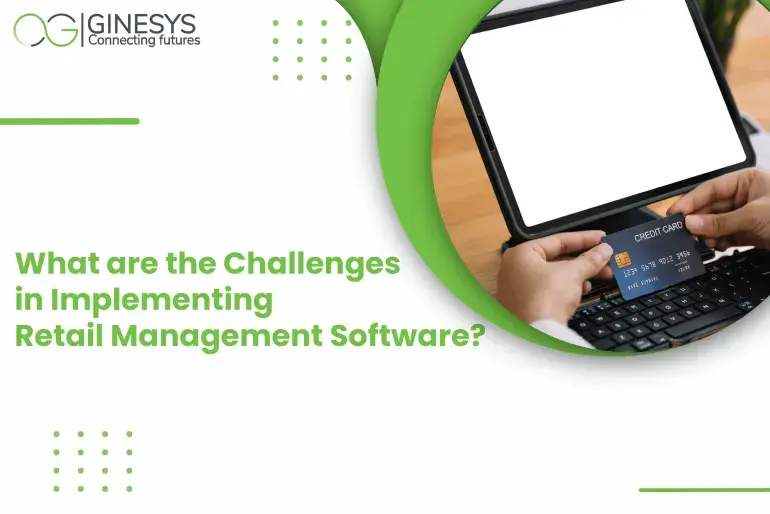 What are the Challenges in Implementing Retail Management Software?